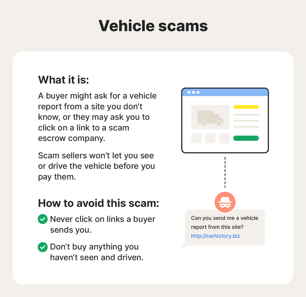 An explanation of what a vehicle scam is and tips to avoid it, including never clicking links a buyer sends you and not buying anything you haven’t seen and driven.